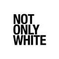 Not Only White